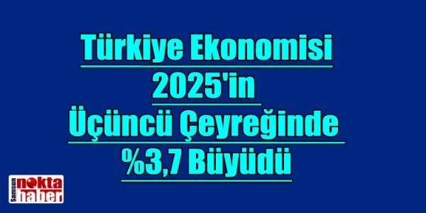 Türkiye Ekonomisi 2025'in Üçüncü Çeyreğinde %3,7 Büyüdü